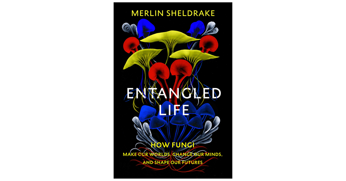 Book cover: Entangled Life by Merlin Sheldrake