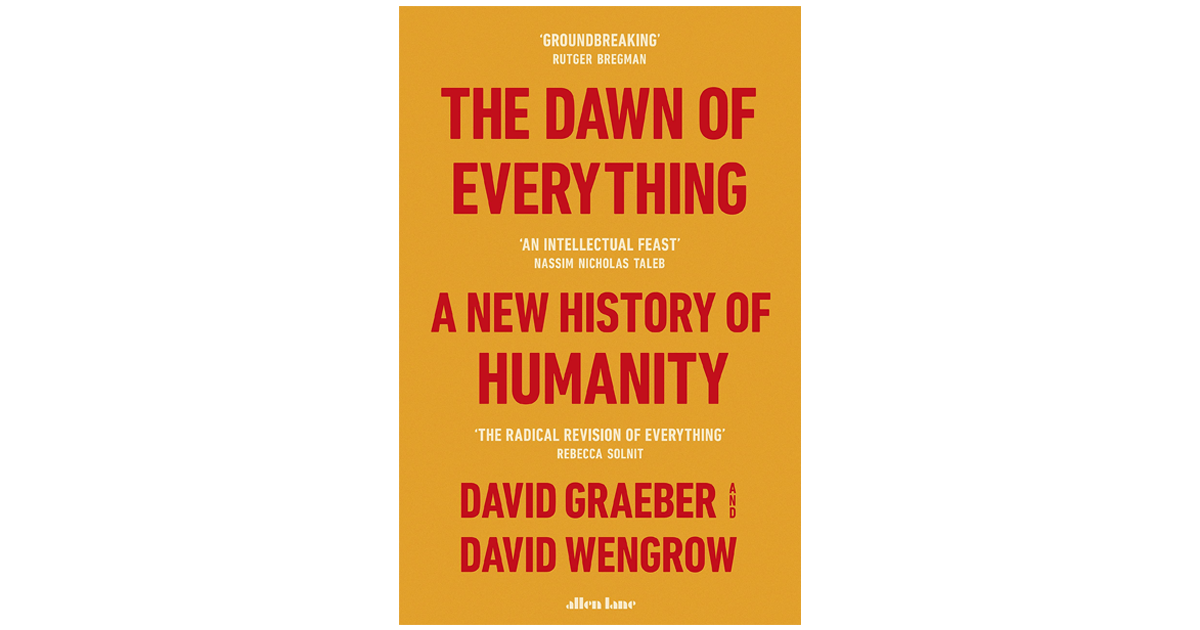 Book cover: The Dawn of Everything by David Graeber and David Wengrow